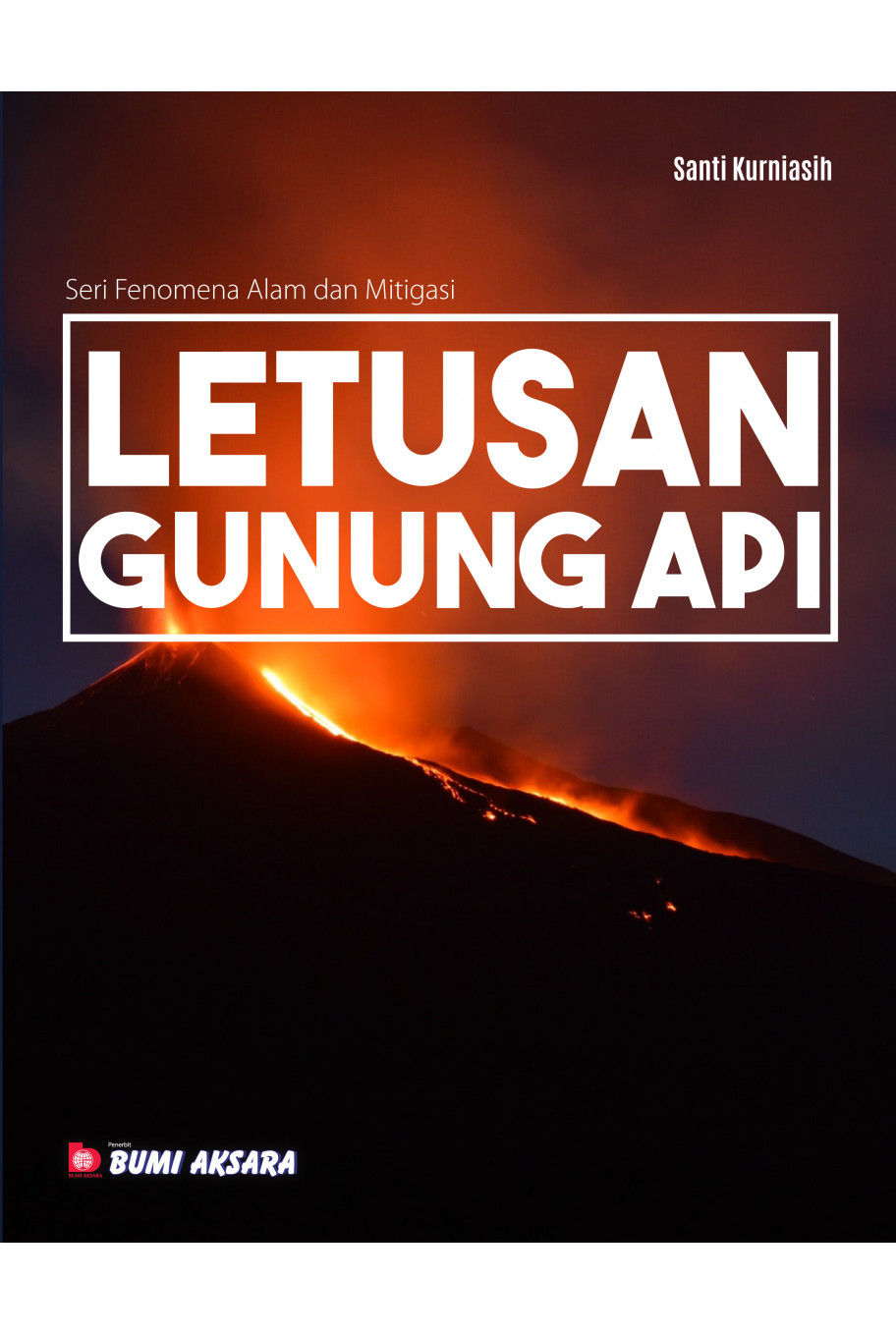 Seri Fenomena Alam dan Mitigasi : Letusan Gunung Api